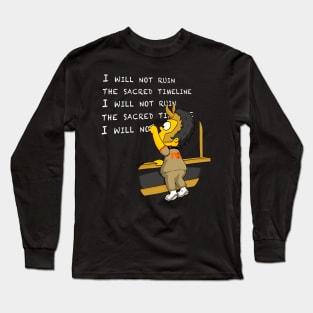 I Will Not Ruin The Sacred Timeline Long Sleeve T-Shirt